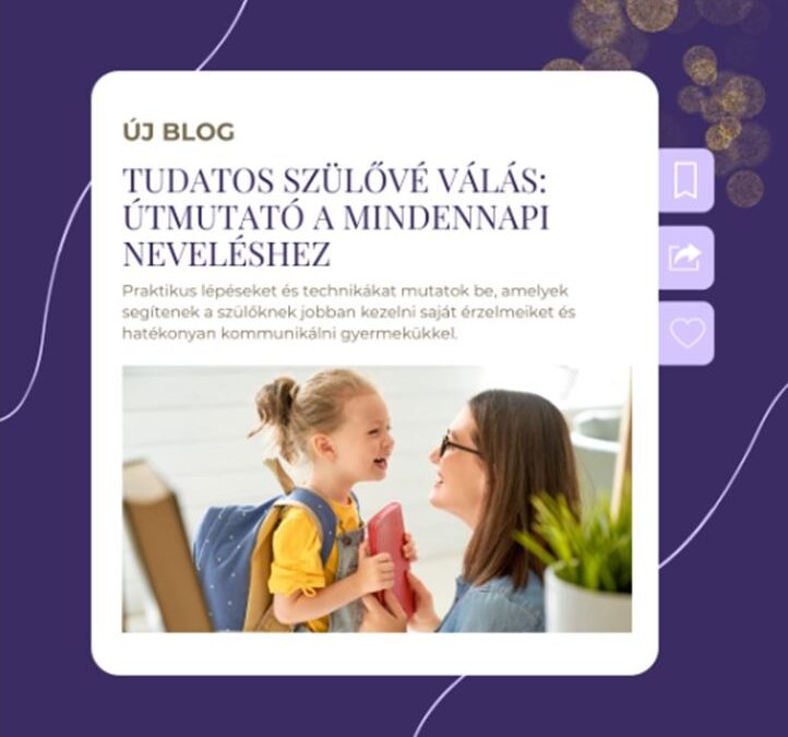 Tudatos szülővé válás: Útmutató a mindennapi neveléshez