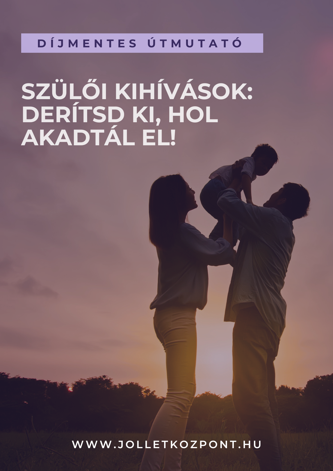 Díjmentes útmutató - Szülői kihívások: Derítsd ki, hol akadtál el!